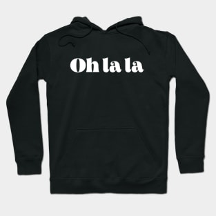 Oh la la Hoodie